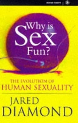 WHY IS SEX Fun The Evolution Of Human Sexuality Science Masters