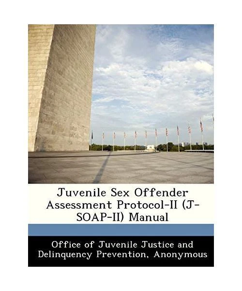 JUVENILE SEX OFFENDER Assessment Protocol II J SOAP II Manual Office