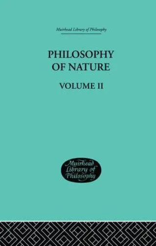 Hegel's Philosophy of Nature: Volume II    Edited by M J Petry by G. W. F. Hegel