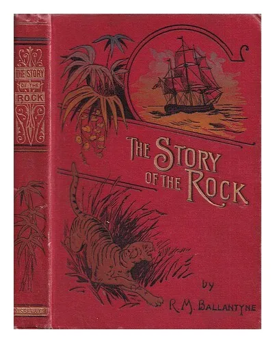 BALLANTYNE, R. M. (ROBERT MICHAEL) (1825-1894) The story of the rock : building