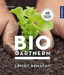 Biogärtnern leicht gemacht: 45 praktische Projekte von B... | Buch | Zustand gut