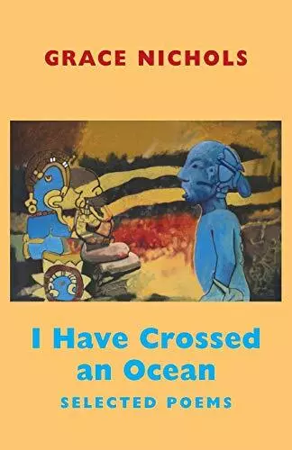 I Have Crossed an Ocean: Selected Poems,Grace Nichols