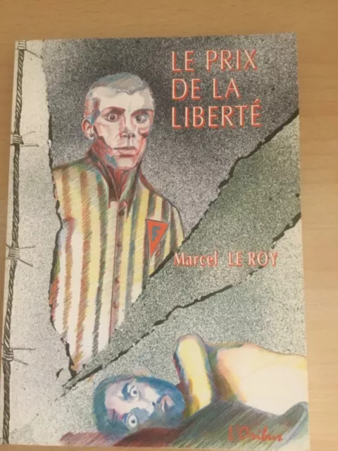 le prix de la liberté Marcel le Roy déportation