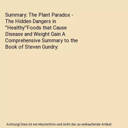 Summary: The Plant Paradox - The Hidden Dangers in ''Healthy''Foods that Cause D