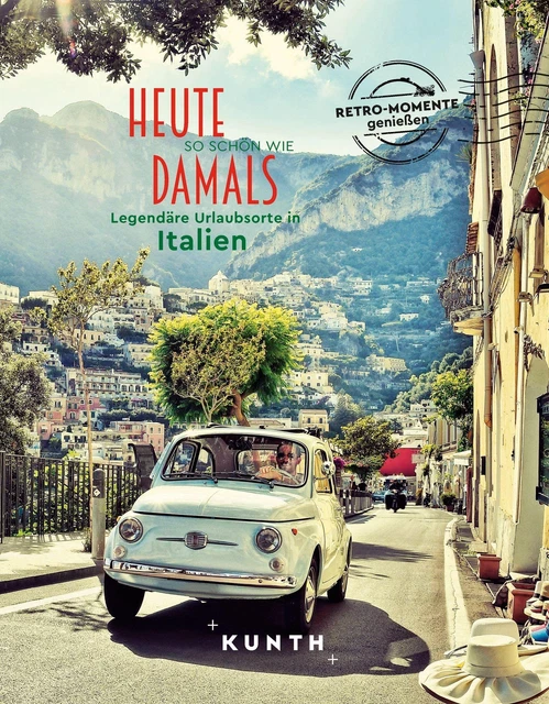 KUNTH Bildband Heute so schön wie damals, Legendäre Urlaubsorte in Italien, ...