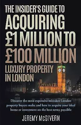 The Insider's Guide To Acquiring GBP1m- GBP100m Luxury Property In London by...