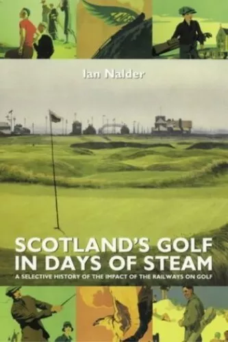 Scotland's Golf in Days of Steam, Nalder, Ian