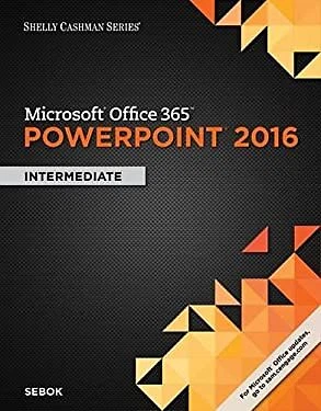 Shelly Cashman Series Microsoft Office 365 and PowerPoint 2016 :