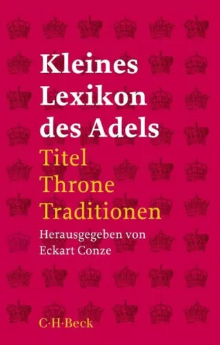 Kleines Lexikon des Adels|Herausgegeben:Conze, Eckart|Broschiertes Buch|Deutsch