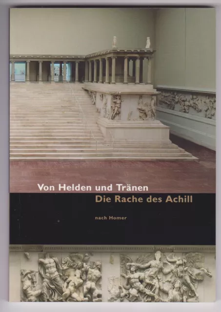 Von Helden und Tränen. Die Rache des Achill. Nach Homers Illias.