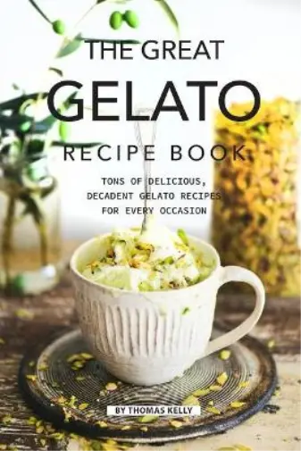 Thomas Kelly The Great Gelato Recipe Book (Poche)