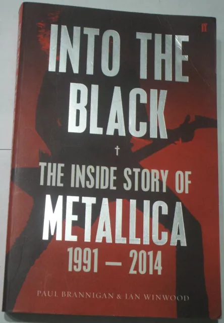 Into The Black : The Metallica Inside Story '91-'14 - Brannigan/Winwood - posted