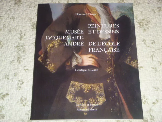 Florence Getreau Peintures & Dessins De L'ecole Francaise Musee Andre Jacquemart