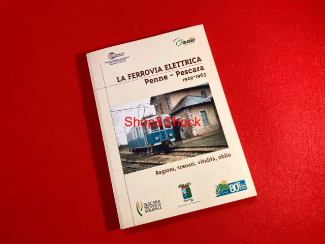 La Ferrovia Elettrica Penne Pescara 1929 1963 Fea Ferrovie Elettriche Abruzzesi 2