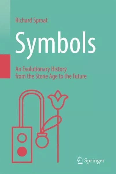 Symbols : An Evolutionary History from the Stone Age to the Future, Hardcover...