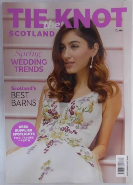 Tie the Knot Scotland magazine April/May 2024 Spring Wedding trends + Best Barns