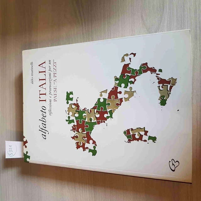 ALFABETO ITALIA RIFLESSIONI E Provocazioni Per Un Paese A Pezzi - Aldo