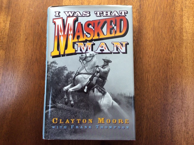 I Was That Masked Man Clayton Moore Book The Lone Ranger Cowboy TV