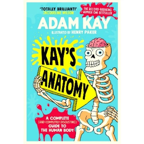 KAY'S ANATOMY: A Complete (and Completely Disgusting) Guide to the ...