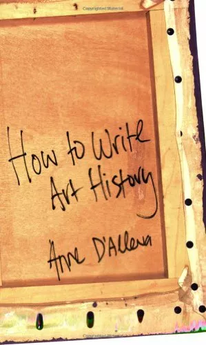 How to Write Art History by D'Alleva, Anne 1856694887 FREE Shipping