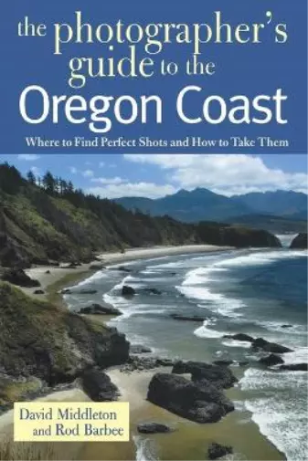 Rod Barbee David Middleton The Photographer's Guide to the Oregon Coast (Poche)