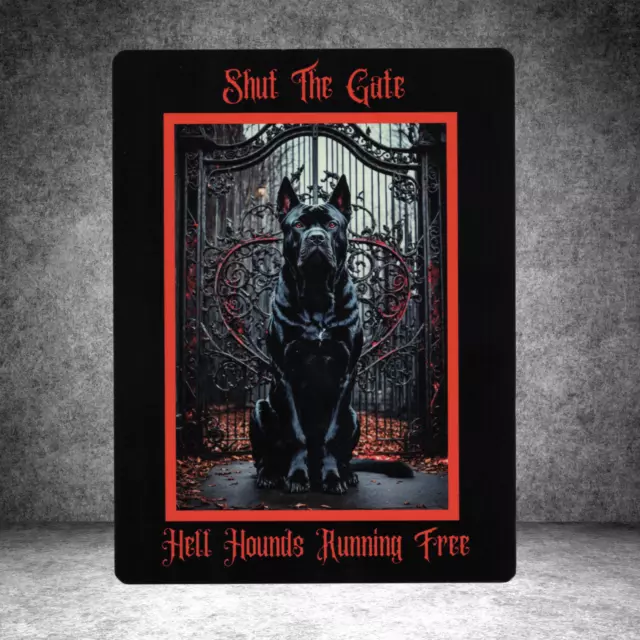 Shut The Gate Hell Hounds Running Free Metal Art Plaque sign Print 20cm x 15cm