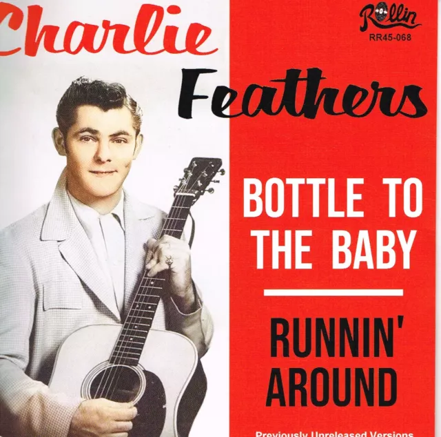 CHARLIE FEATHERS - BOTTLE TO THE BABY / RUNNIN AROUND (unissued cuts) Rockabilly