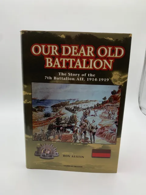 WW1 Australian Unit History Our Dear Old Battalion 7th Battalion AIF Hard Cover