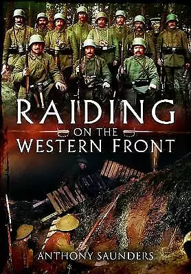 Raiding on the Western Front by Anthony Saunders 9781848844858 NEW 70/8CC