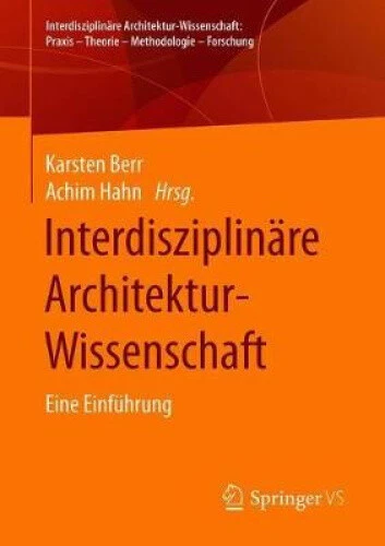 Interdisziplinare Architektur-Wissenschaft: Eine Einfuhrung (Interdisziplinare
