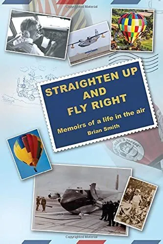 Straighten Up and Fly Right: Memoirs of a life in the air-Brian