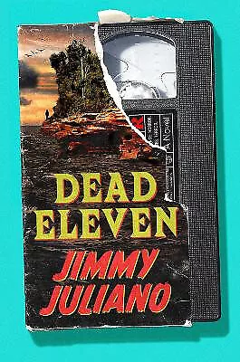 Dead Eleven: A Novel By Jimmy Juliano - New Copy - 9780593471920