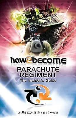 Join the Parachute Regiment: The Insiders Guide (H2B) (How2become Series), Richa