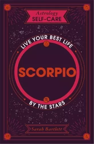 Sarah Bartlett Astrology Self-Care: Scorpio (Relié) Astrology Self-Care