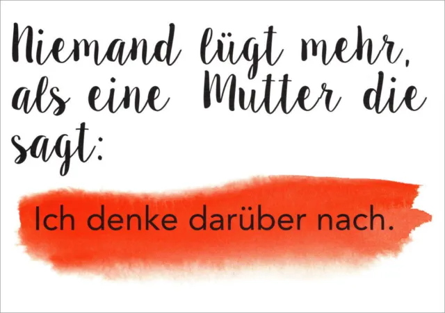 Postkarte Sprüche & Humor "Niemand lügt mehr, als eine Mutter die sagt: Ich ..."
