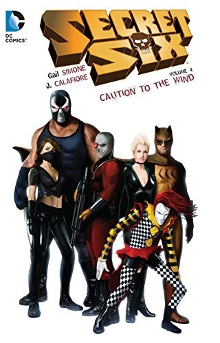 Secret Six Vol. 4: Caution to the Wind Simone, Gail and Calafiore, Jim