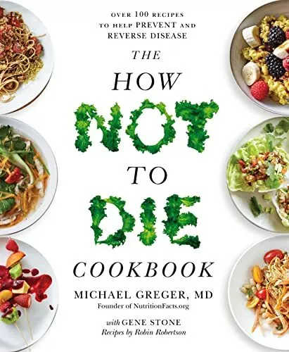 The How Not to Die Cookbook: Over 100 Recipes to H by Greger, Michael 1529010810