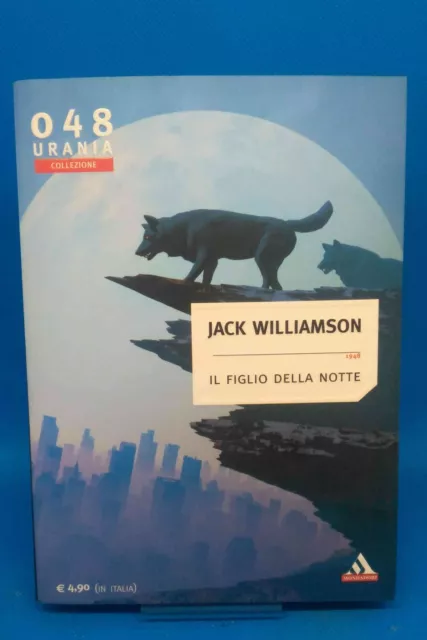 Urania Collezione 048 - JACK WILLIAMSON - IL FIGLIO DELLA NOTTE