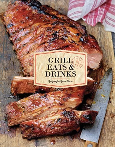 Grill Eats & Drinks: Recipes for Good Times By Chronicle Books