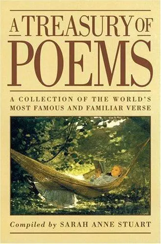 A Treasury of Poems: A Collection of the World's Most Famous and Familiar Verse