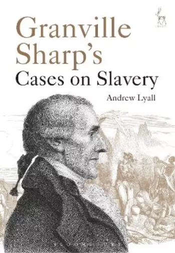 Andrew Lyall Granville Sharp's Cases on Slavery (Gebundene Ausgabe)