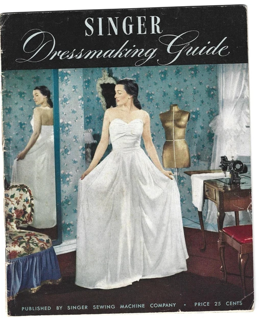 SINGER DRESSMAKING GUIDE (1947) Singer Sewing Machine Co., 49 pgs