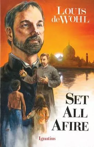Set All Afire: A Novel of St. Francis Xavier de Louis de Wohl: Nuevo