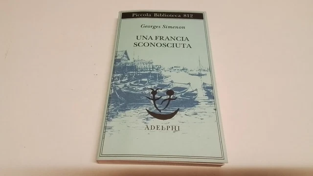 UNA FRANCIA SCONOSCIUTA O L'AVVENTURA TRA DUE SPONDE - SIMENON GEORGES, 18g25 UNA FRANCIA SCONOSCIUTA O L'AVVENTURA TRA DUE SPONDE - SIMENON GEORGES, 18g25