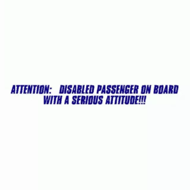 Wheelchair Car Sticker 10 - Disabled Passenger On Board With A Serious Attitude