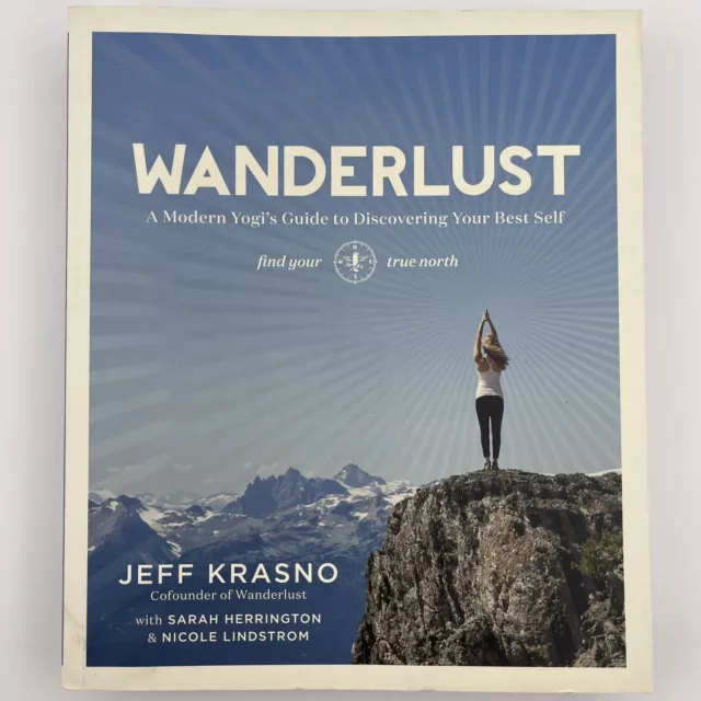 Wanderlust: A Modern Yogi's Guide to Discovering Your Best Self by Jeff Krasno