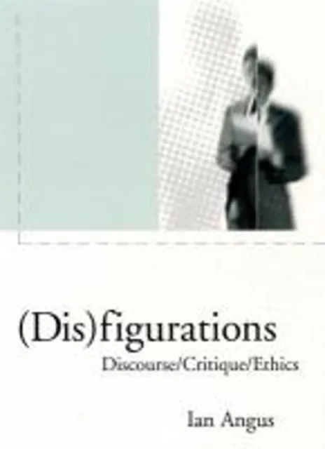 Dis Figurations : Veste Isolante/Critique/Ethics Livre de Poche Ian Angus