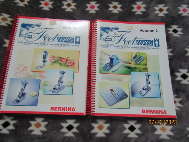 Bernina Feetures: A Guide to Presser feet, Accessories, Attachments Volume 1,2 Bernina Feetures: A Guide to Presser feet, Accessories, Attachments Volume 1,2