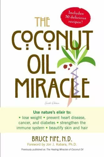 The Coconut Oil Miracle Bruce Fife and Jon J. Kabara