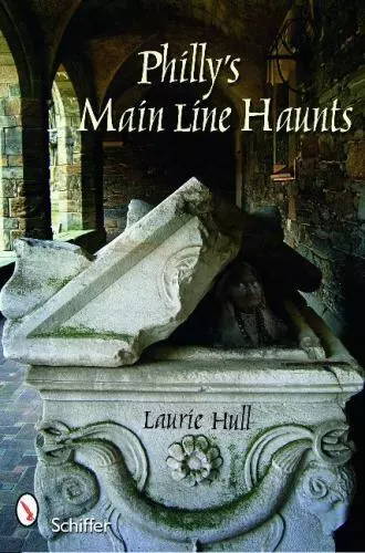 PHILLY'S MAIN LINE HAUNTS By Laurie Hull  SKU A-3